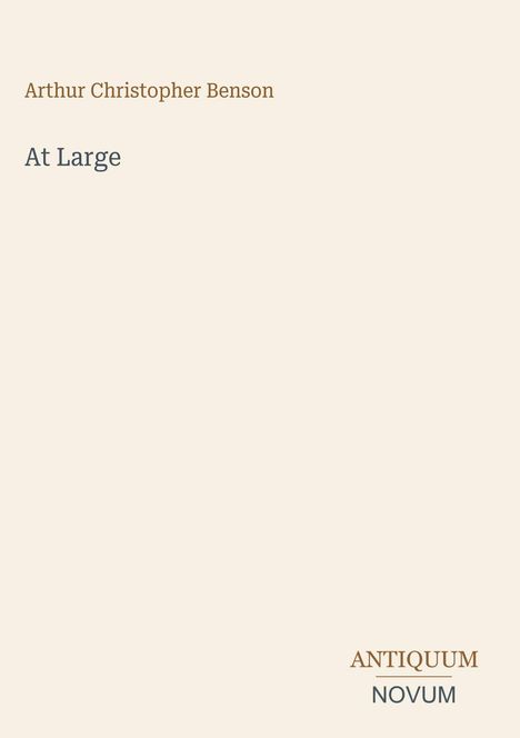 Der Text zeigt "Arthur Christopher Benson" und "At Large". Unten rechts steht "ANTIQUM NOVUM". Beige Hintergrund.