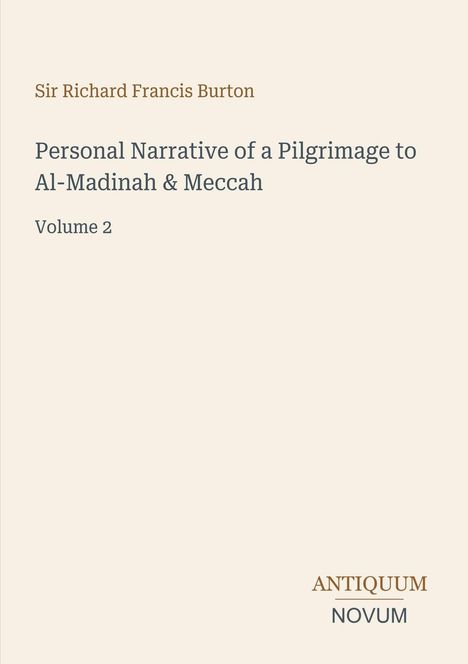 Titel: "Personal Narrative of a Pilgrimage to Al-Madinah & Meccah". Unten rechts in kleinerer Schrift: "ANTIQUM NOVUM".