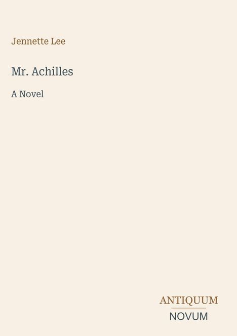 Der Text zeigt: "Jennette Lee", "Mr. Achilles", "A Novel". Unten rechts steht "ANTIQUM NOVUM". Schlichtes Design auf hellem Hintergrund.