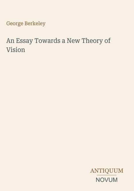 Text: "George Berkeley", "An Essay Towards a New Theory of Vision", "ANTIQUM NOVUM". Einfaches, helles Design.