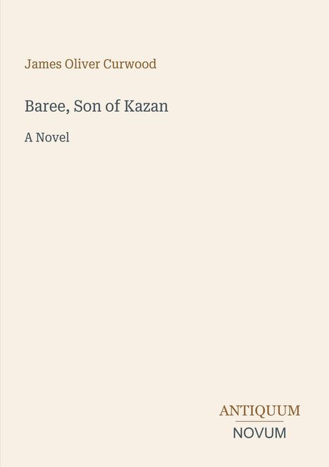 Titel: "Baree, Son of Kazan". Autor: James Oliver Curwood. Ein schlichtes, minimalistisches Design.