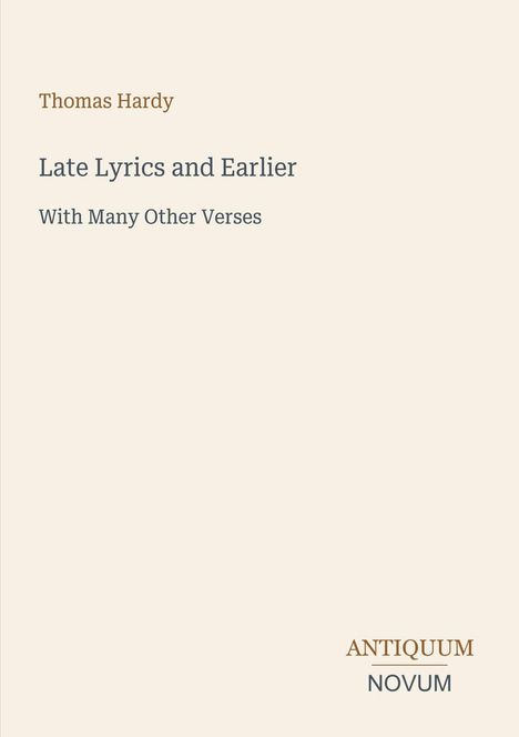 Text: "Thomas Hardy, Late Lyrics and Earlier, With Many Other Verses, ANTIQUUM NOVUM". Schlichtes, minimalistisches Design.
