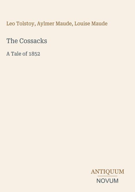 Buchtitel: "The Cossacks: A Tale of 1852" von Leo Tolstoy, Aylmer und Louise Maude. Unten rechts: "ANTIQUEUM NOVUM".