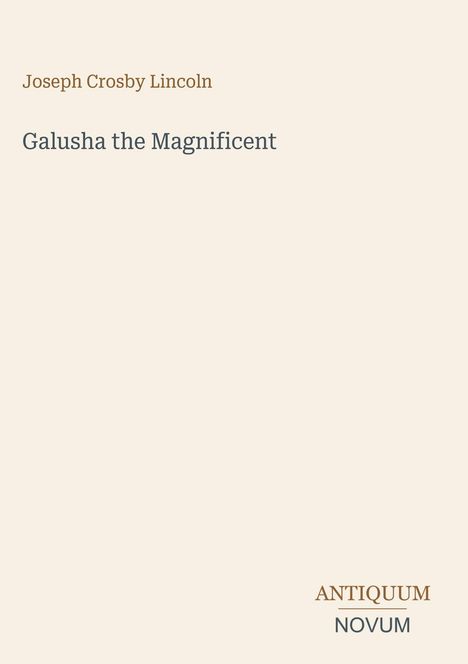 Text: "Joseph Crosby Lincoln", "Galusha the Magnificent", "ANTIQUM NOVUM". Minimalistisches, elegantes Design.