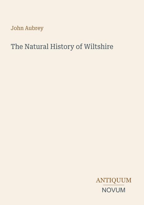 "John Aubrey, The Natural History of Wiltshire; Antiquum Novum" auf beigem Hintergrund.