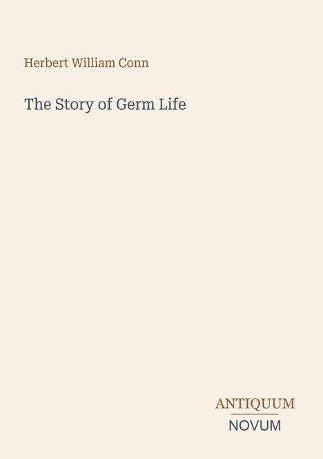 Text: "Herbert William Conn", "The Story of Germ Life", "ANTIQUM NOVUM". Schlichtes, helles Coverdesign.