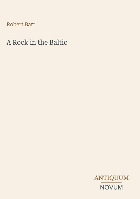 Text: "Robert Barr", "A Rock in the Baltic", "ANTIQUM NOVUM". Schlichtes Design, beige Hintergrund.