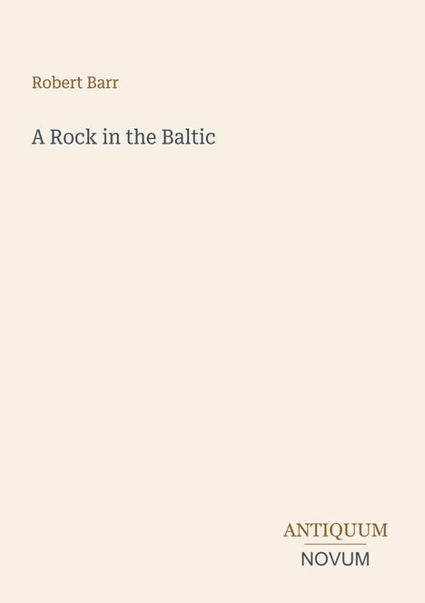 Text: Robert Barr, A Rock in the Baltic, ANTIQUUM NOVUM. Schlichtes Design auf hellem Hintergrund.