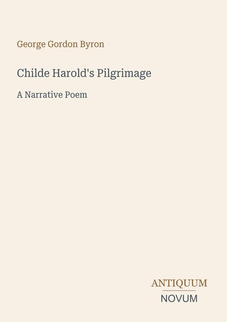 Titel: "Childe Harold's Pilgrimage" von George Gordon Byron. Unten rechts: "ANTIQUM NOVUM". Beige Hintergrund.