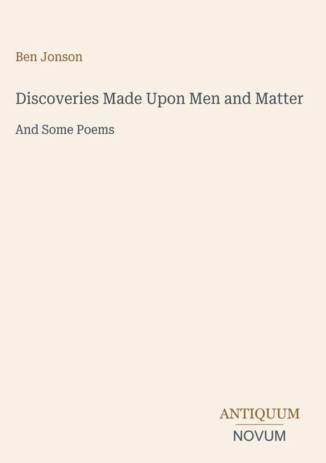 Text: "Ben Jonson, Discoveries Made Upon Men and Matter, And Some Poems." Unten rechts steht "ANTIQUM NOVUM". Schlichtes Design.