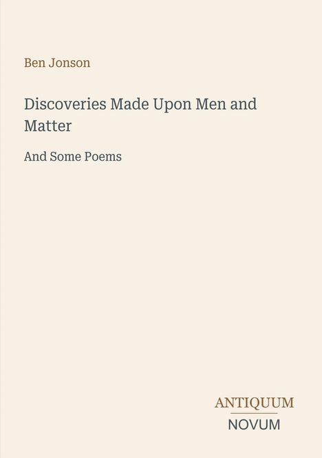 Text: "Ben Jonson. Discoveries Made Upon Men and Matter. And Some Poems. ANTIQUUM NOVUM." Beige Hintergrund, minimalistisch.