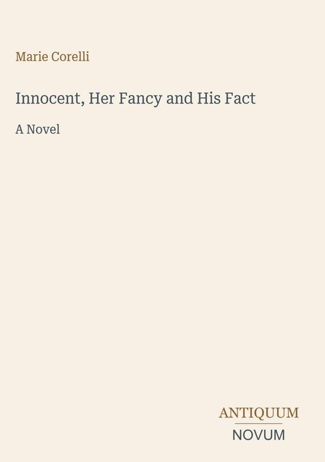 Text: "Marie Corelli, Innocent, Her Fancy and His Fact, A Novel." Unten rechts ist das Logo "Antiquum Novum".