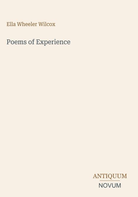 Text: "Ella Wheeler Wilcox, Poems of Experience, ANTIQUUM NOVUM". Schlichtes Design mit diagonaler Schriftanordnung.