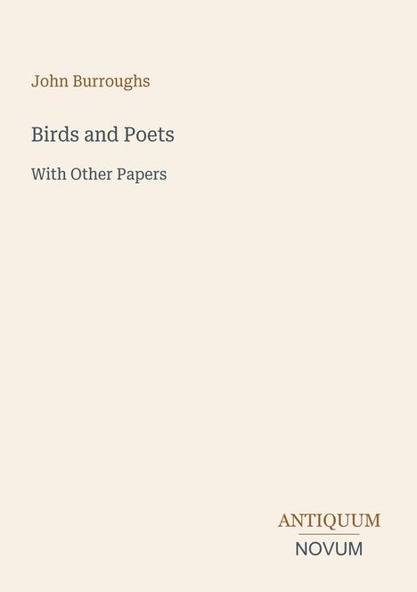 "John Burroughs, Birds and Poets, With Other Papers" in elegantem Design, ANTIQUUM NOVUM am unteren Rand.