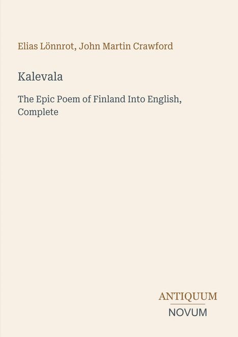 Ein einfaches Buchcover mit den Namen Elias Lönnrot und John Martin Crawford. Titel: Kalevala. Unten steht "ANTIQUM NOVUM".