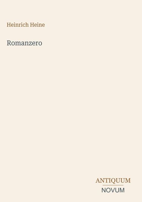 "Heinrich Heine, Romanzero. Antiquum Novum. Schlichtes Design auf beigem Hintergrund."
