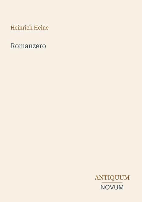 "Heinrich Heine, Romanzero," braune und graue Schrift, beigefarbener Hintergrund, Logo: "ANTIQUM NOVUM" unten rechts.
