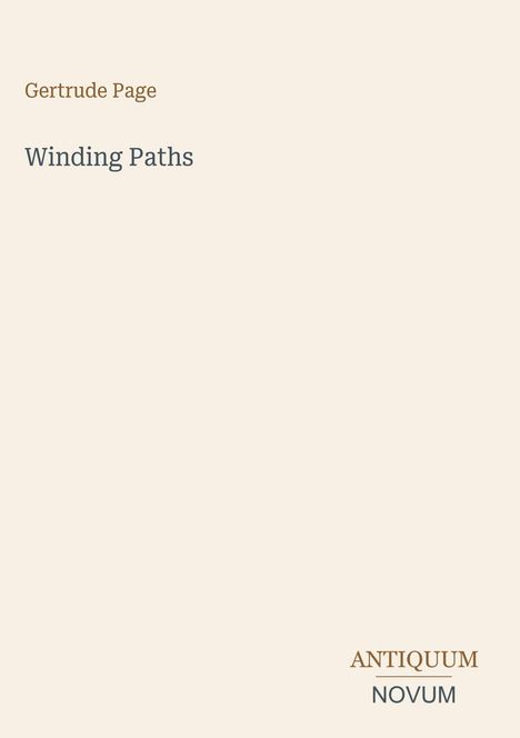 Oben steht "Gertrude Page", darunter "Winding Paths". Unten rechts das Logo "ANTIQUM NOVUM". Hintergrund beige.
