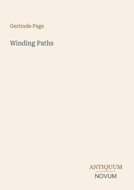 Oben steht "Gertrude Page", darunter "Winding Paths". Unten rechts "ANTIQUM NOVUM". Hintergrund in blassem Beige.