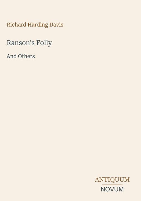 "Richard Harding Davis. Ranson's Folly And Others. ANTIQUUM. NOVUM." Text auf hellem Hintergrund.