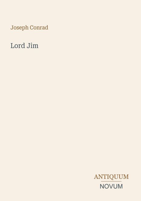 Text: Joseph Conrad, Lord Jim, ANTIQUUM NOVUM. Schlichtes Design auf beigem Hintergrund.