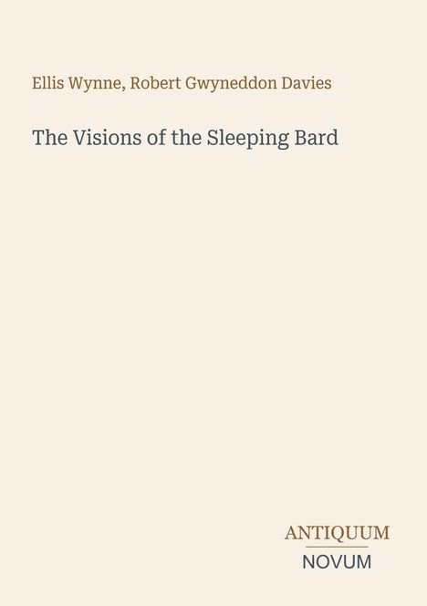 Text: "Ellis Wynne, Robert Gwyneddon Davies," "The Visions of the Sleeping Bard," "ANTIQUM," "NOVUM." Schlichter, heller Hintergrund.