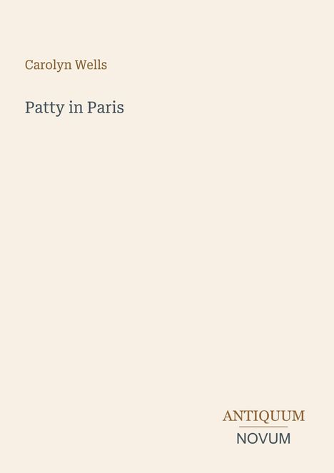 Texte: "Carolyn Wells", "Patty in Paris", "ANTIQUM NOVUM". Schlichtes, minimalistisches Layout.