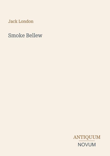 "Jack London, Smoke Bellew, ANTIQUUM NOVUM." Schlichte, minimalistische Gestaltung mit cremefarbenem Hintergrund.