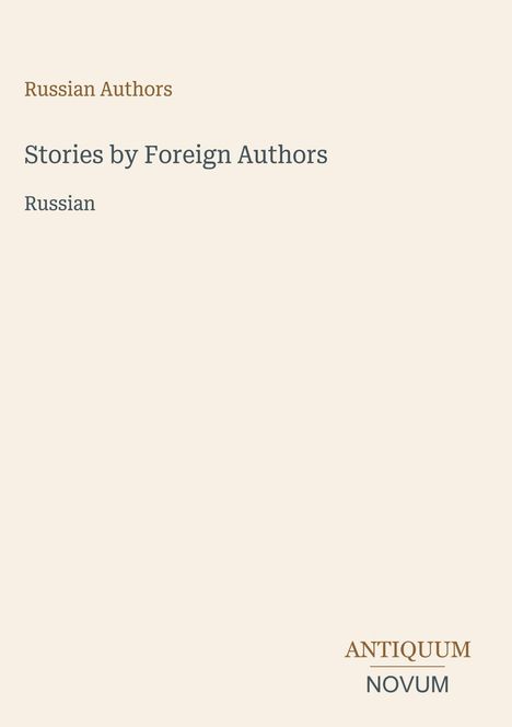 Oben: "Russian Authors", Mitte: "Stories by Foreign Authors", "Russian", Unten: Logo "ANTIQUM NOVUM". Hintergrund beige.