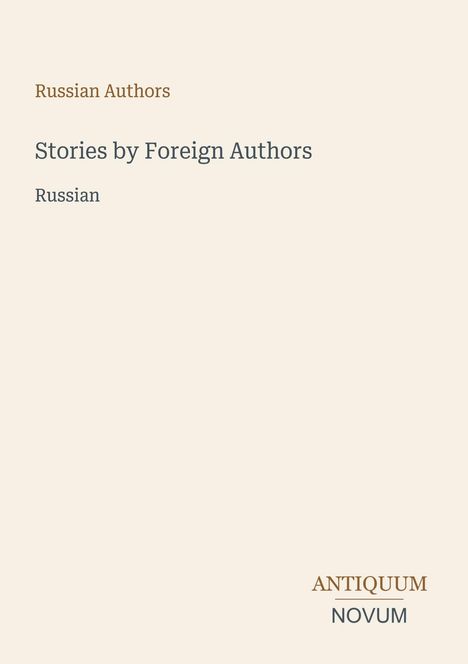"Russian Authors", "Stories by Foreign Authors", "Russian". Unten rechts: "ANTIQUM NOVUM". Schlichtes, elegantes Design.