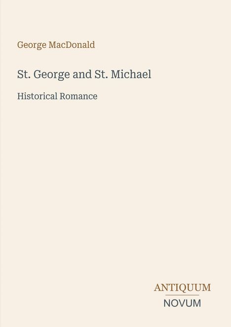Text: "George MacDonald," "St. George and St. Michael," "Historical Romance," "ANTIQUM NOVUM." Ein minimalistisches Buchcover.