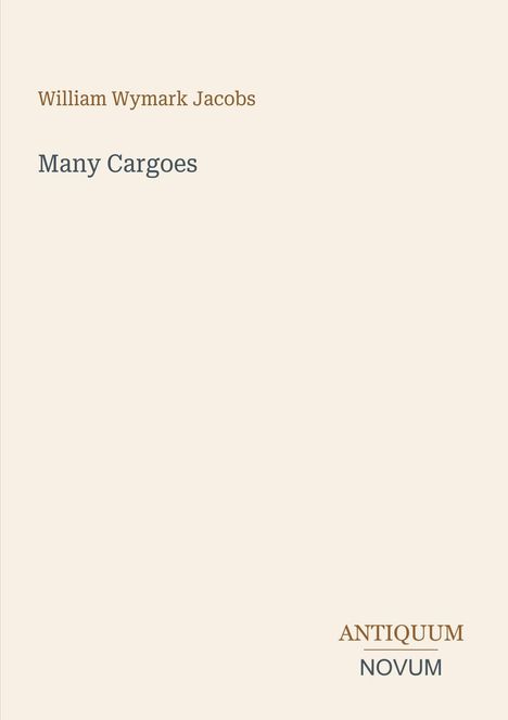"William Wymark Jacobs, Many Cargoes. ANTIQUUM NOVUM. Einfache, beige Buchseite mit braunem und grauem Text."