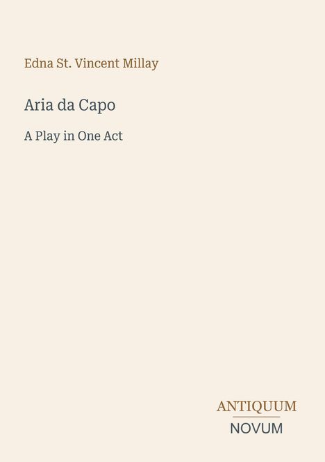 "Edna St. Vincent Millay, Aria da Capo, A Play in One Act". Dezentes Design mit zwei Schriftarten.