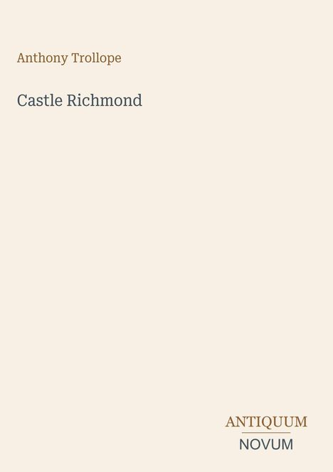 Text: "Anthony Trollope", "Castle Richmond", "ANTIQUM NOVUM". Schlichte, helle Buchcover-Gestaltung.