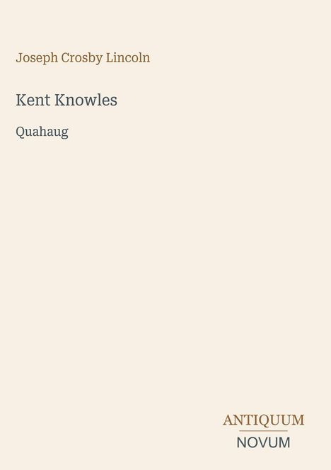 Text: „Joseph Crosby Lincoln“, „Kent Knowles“, „Quahaug“, „ANTIQUUM NOVUM“. Minimalistisches Design auf hellem Hintergrund.