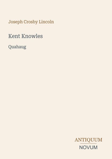 Cover mit Text: "Joseph Crosby Lincoln", "Kent Knowles", "Quahaug". Unten: "ANTICUUM NOVUM". Minimalistisches Design.