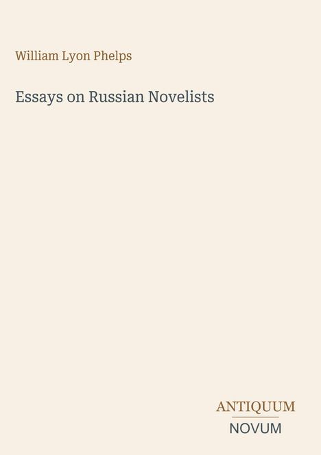 Text: "William Lyon Phelps, Essays on Russian Novelists, ANTIQUUM NOVUM" auf beigem Hintergrund.