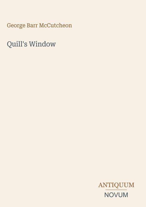 Text: "Quill's Window" von George Barr McCutcheon. Unten rechts steht "Antiquum Novum". Heller Hintergrund.