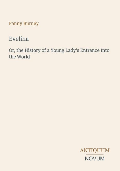 Im oberen Bereich steht: "Fanny Burney", darunter der Buchtitel "Evelina". Unten das Logo: "ANTIQUM NOVUM". Beigefarbener Hintergrund.