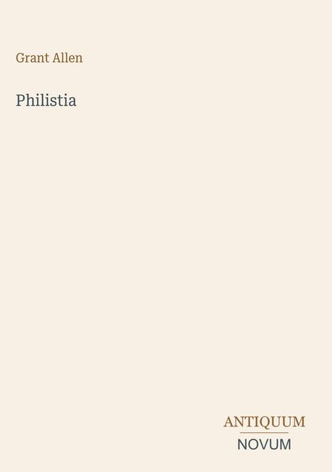 Texte: "Grant Allen", "Philistia", "ANTIQUM NOVUM" in stilisierter Schrift. Heller Hintergrund.