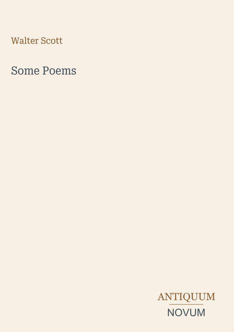 „Walter Scott“ und „Some Poems“ oben, „ANTIQUM NOVUM“ unten. Einfache Gestaltung, beige Hintergrund.