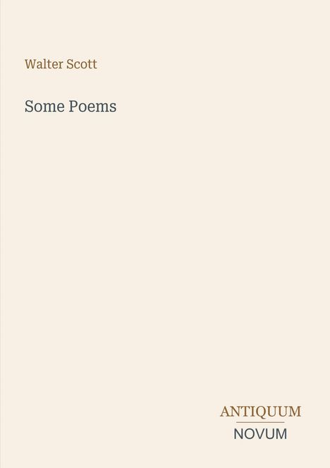 Text: "Walter Scott, Some Poems, ANTIQUUM NOVUM". Schlichtes Design, beige Hintergrund.