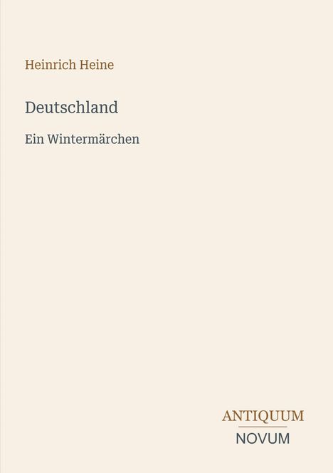"Heinrich Heine: Deutschland. Ein Wintermärchen." Unten rechts ein stilisiertes Logo mit "ANTIQUM" über "NOVUM".