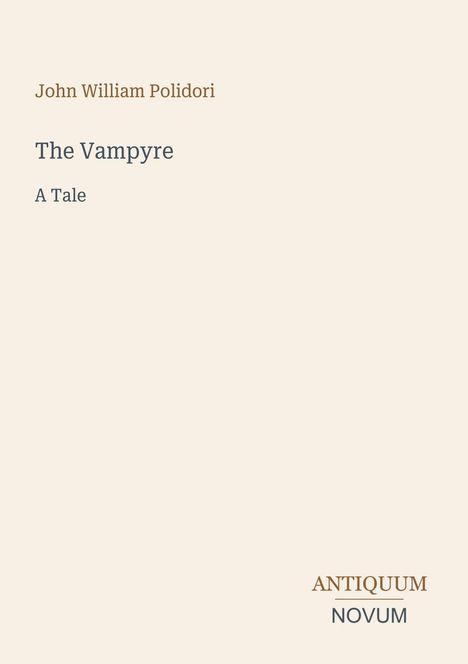 Text: "John William Polidori", "The Vampyre", "A Tale", "ANTIQUM NOVUM". Gestaltung: einfarbiger Hintergrund.