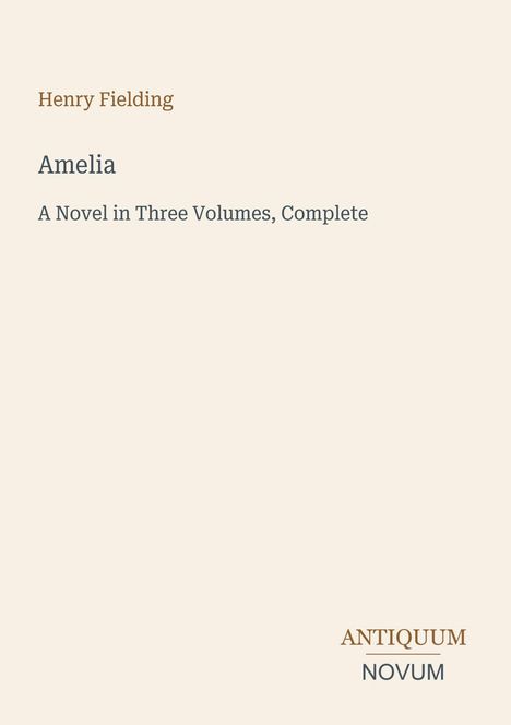 Der Text zeigt: "Henry Fielding", "Amelia", "A Novel in Three Volumes, Complete". Unten ist ein Logo mit "ANTIQUM NOVUM".