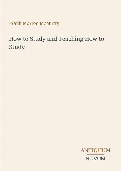 Text oben: "Frank Morton McMurry". Mitte: "How to Study and Teaching How to Study". Unten: "ANTIQUM NOVUM". Schlichtes, minimalistisches Design.