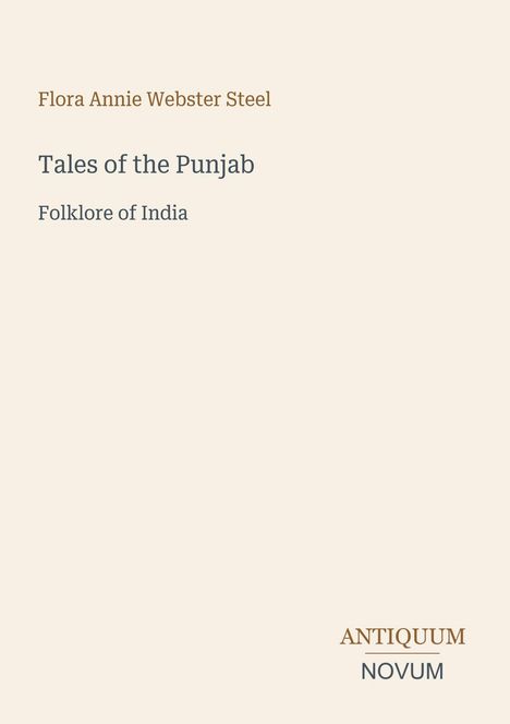 Buchtitel und Autor: "Tales of the Punjab" von Flora Annie Webster Steel. Unten: ANTIQUUM NOVUM. Heller Hintergrund.