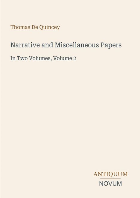 Thomas De Quincey, "Narrative and Miscellaneous Papers", Volume 2, Antiquum Novum-Logo unten rechts.