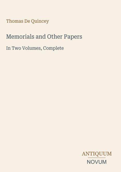 Deckblatt mit braunem und grauem Text: „Memorials and Other Papers” von Thomas De Quincey. Unten „ANTIQUM NOVUM“.