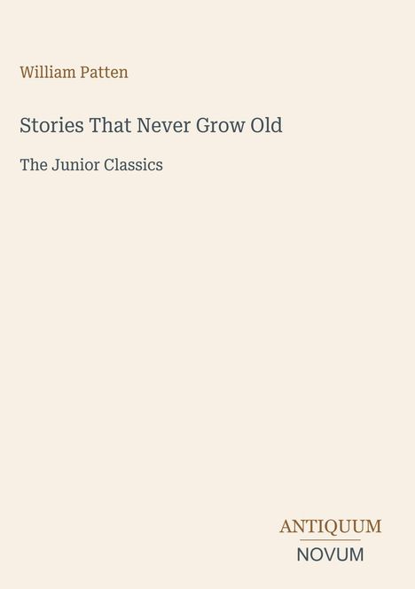 Der Text zeigt den Autor "William Patten" und den Titel "Stories That Never Grow Old", "The Junior Classics". Unten steht "ANTIQUM NOVUM". Der Hintergrund ist hell.